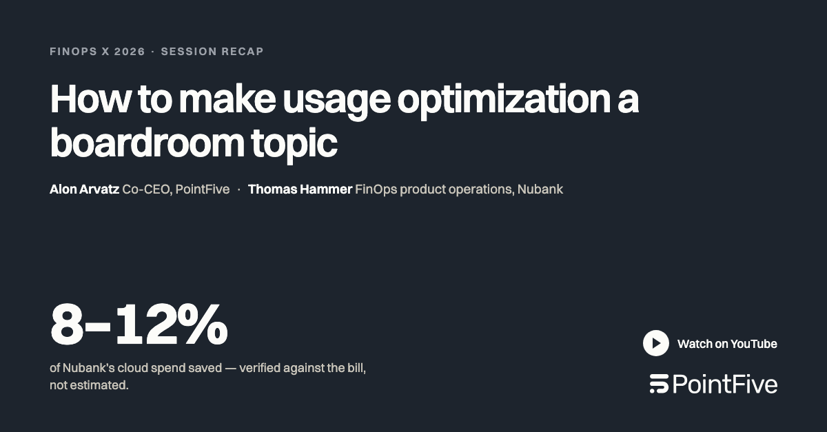 FinOps X session: how Nubank made usage optimization a boardroom topic